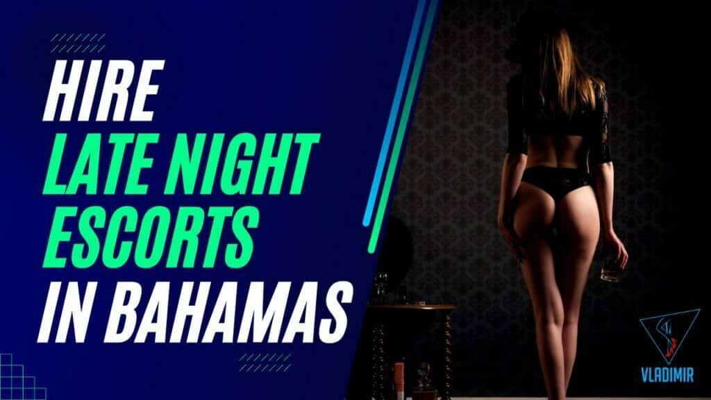 Late Night Escorts Bahamas