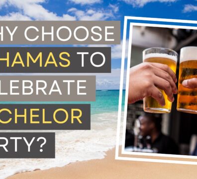 why celebrate bachelor party in the bahamas ?