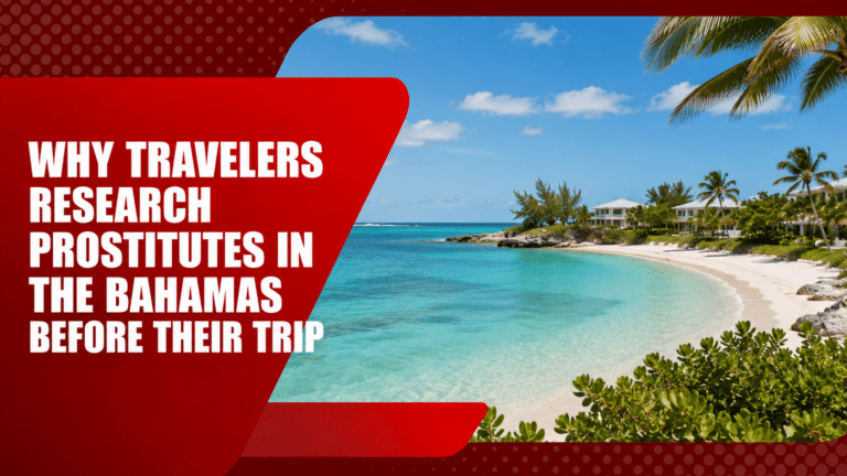 Why travelers research prostitutes in the Bahamas before planning their vacation